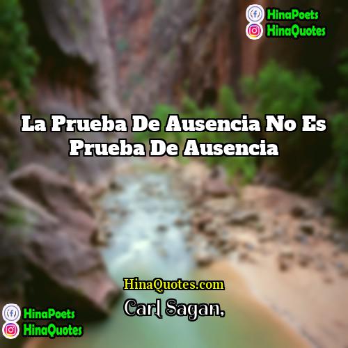 Carl Sagan Quotes | La prueba de ausencia no es prueba