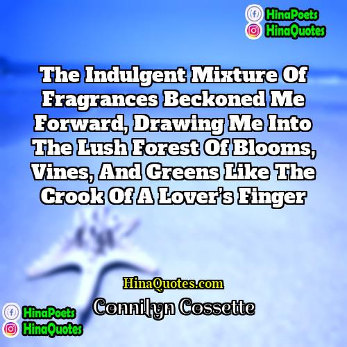 Connilyn Cossette Quotes | The indulgent mixture of fragrances beckoned me