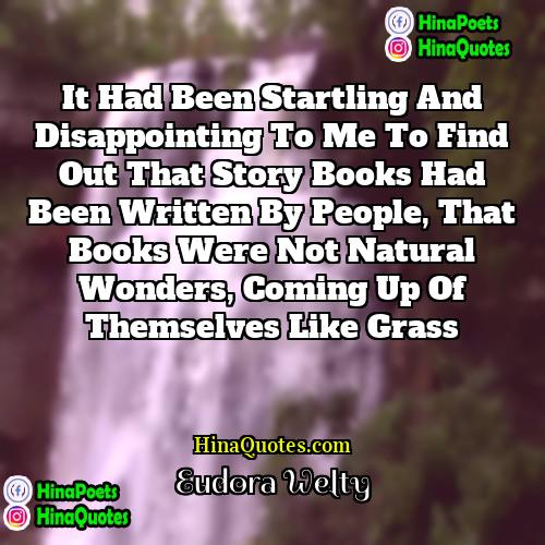 Eudora Welty Quotes | It had been startling and disappointing to