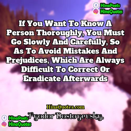 Fyodor Dostoyevsky Quotes | If you want to know a person