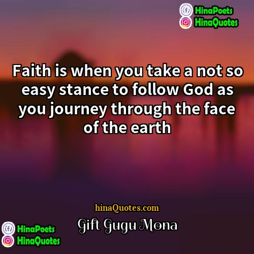 Gift Gugu Mona Quotes | Faith is when you take a not