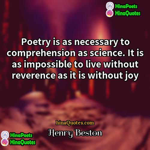 Henry Beston Quotes | Poetry is as necessary to comprehension as