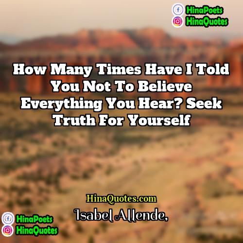 Isabel Allende Quotes | How many times have I told you