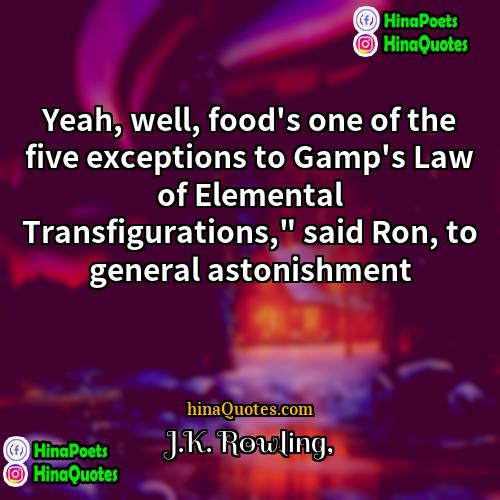 JK Rowling Quotes | Yeah, well, food's one of the five