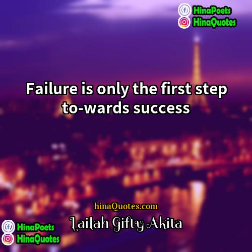 Lailah Gifty Akita Quotes | Failure is only the first step to-wards