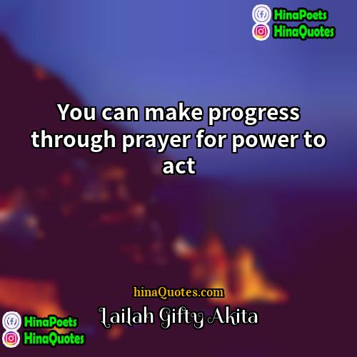 Lailah Gifty Akita Quotes | You can make progress through prayer for