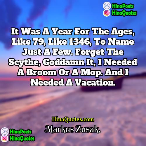 Markus Zusak Quotes | It was a year for the ages,