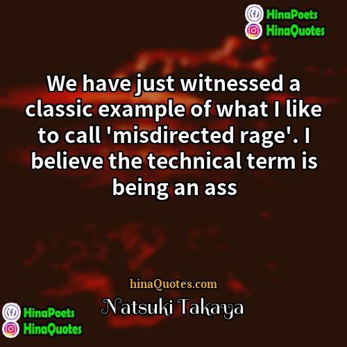 Natsuki Takaya Quotes | We have just witnessed a classic example