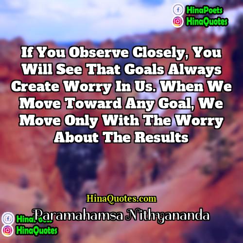 Paramahamsa Nithyananda Quotes | If you observe closely, you will see