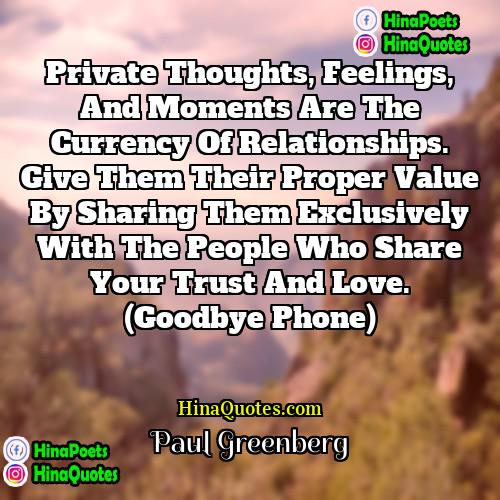 Paul Greenberg Quotes | Private thoughts, feelings, and moments are the