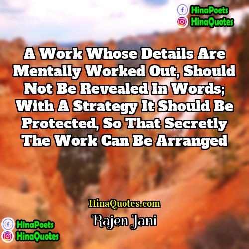 Rajen Jani Quotes | A work whose details are mentally worked