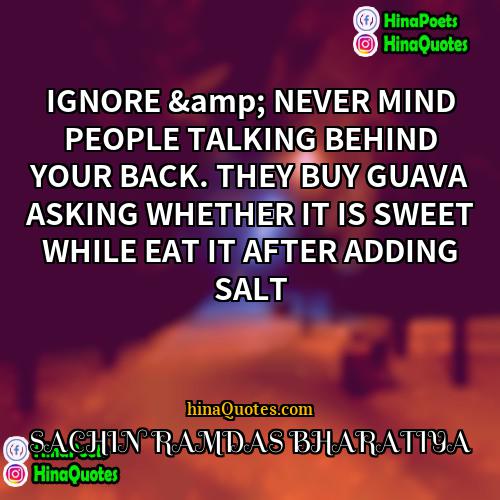 SACHIN RAMDAS BHARATIYA Quotes | IGNORE &amp; NEVER MIND PEOPLE TALKING BEHIND