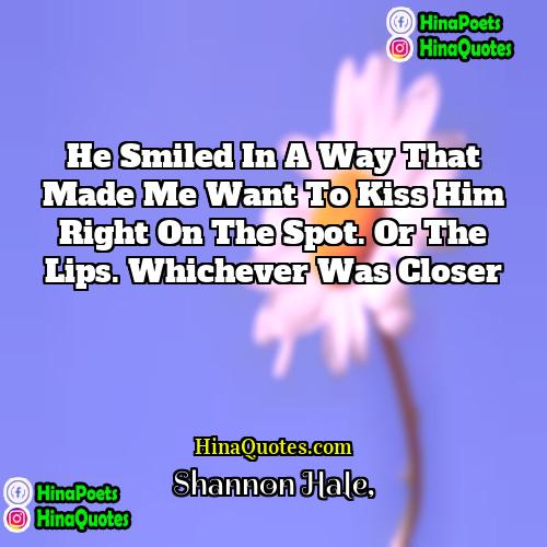 Shannon Hale Quotes | He smiled in a way that made