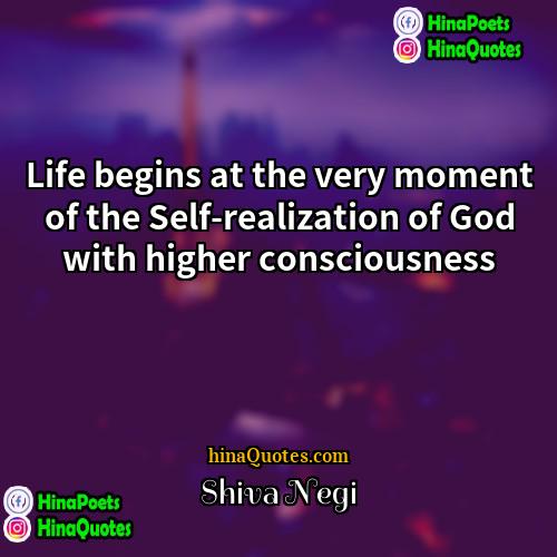Shiva Negi Quotes | Life begins at the very moment of