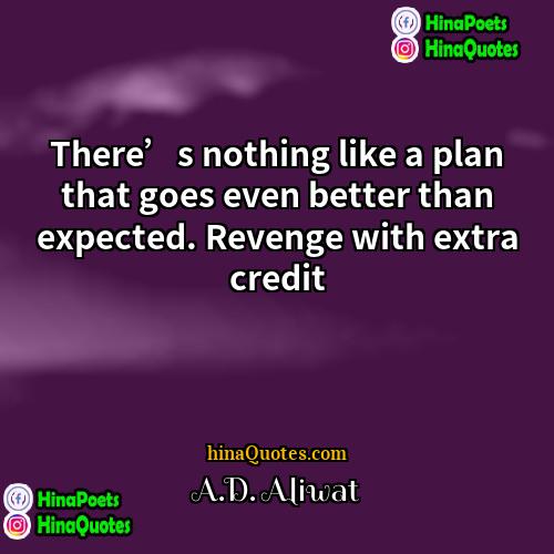 AD Aliwat Quotes | There’s nothing like a plan that goes