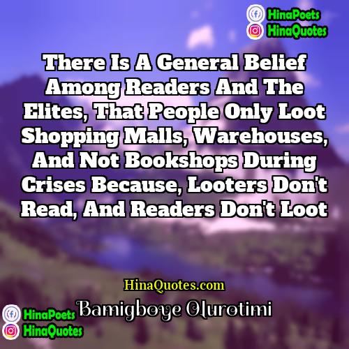 Bamigboye Olurotimi Quotes | There is a general belief among readers