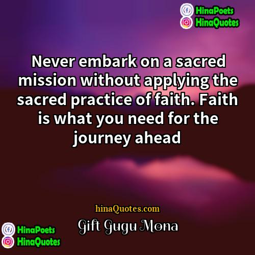 Gift Gugu Mona Quotes | Never embark on a sacred mission without