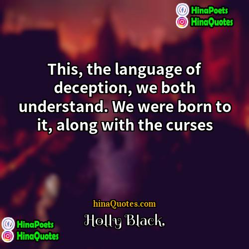 Holly Black Quotes | This, the language of deception, we both