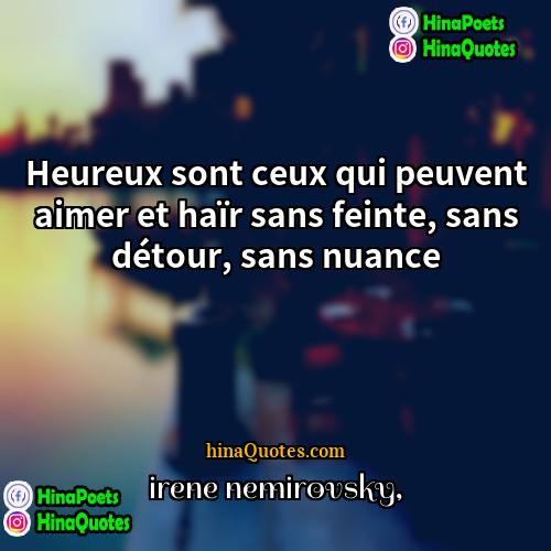 Irène Némirovsky Quotes | Heureux sont ceux qui peuvent aimer et