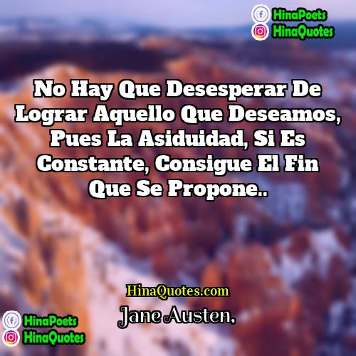Jane Austen Quotes | no hay que desesperar de lograr aquello