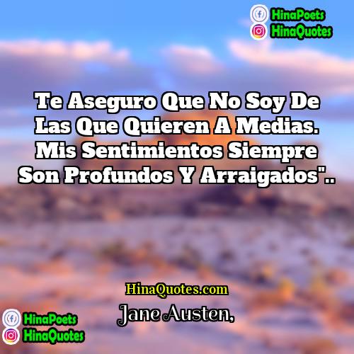 Jane Austen Quotes | Te aseguro que no soy de las