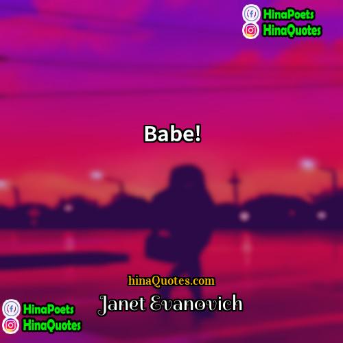 Janet Evanovich Quotes | Babe!
  