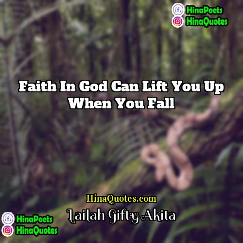 Lailah Gifty Akita Quotes | Faith in God can lift you up