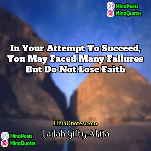 Lailah Gifty Akita Quotes | In your attempt to succeed, you may