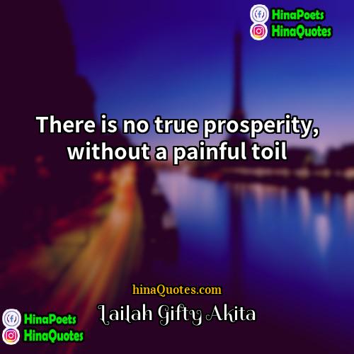 Lailah Gifty Akita Quotes | There is no true prosperity, without a