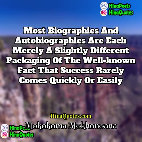 Mokokoma Mokhonoana Quotes | Most biographies and autobiographies are each merely