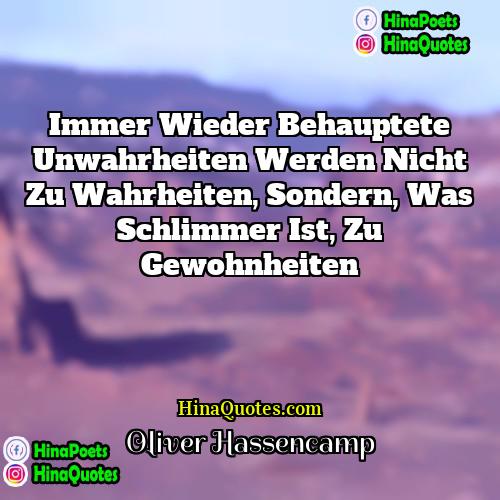 Oliver Hassencamp Quotes | Immer wieder behauptete Unwahrheiten werden nicht zu
