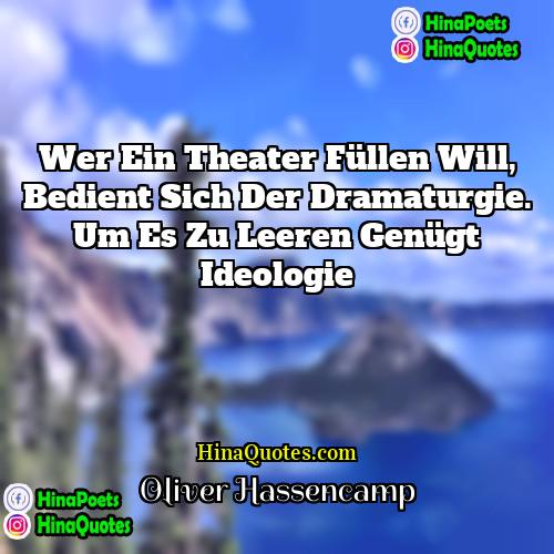 Oliver Hassencamp Quotes | Wer ein Theater füllen will, bedient sich