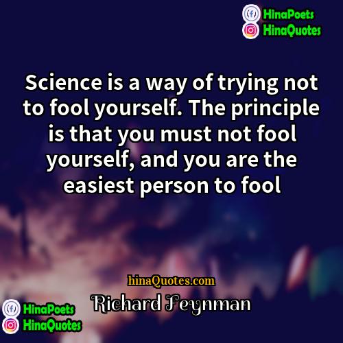 Richard Feynman Quotes | Science is a way of trying not