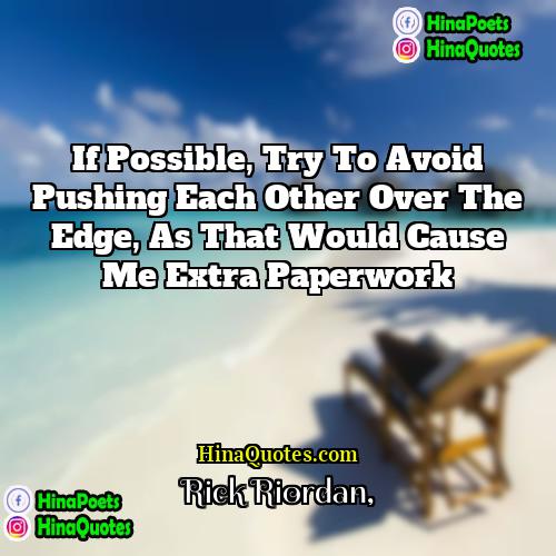 Rick Riordan Quotes | If possible, try to avoid pushing each