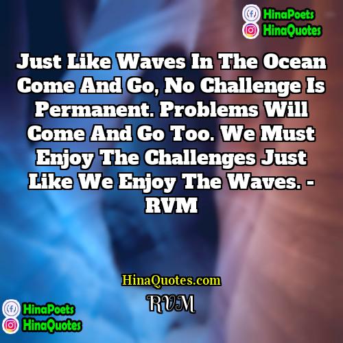 rvm Quotes | Just like waves in the ocean come