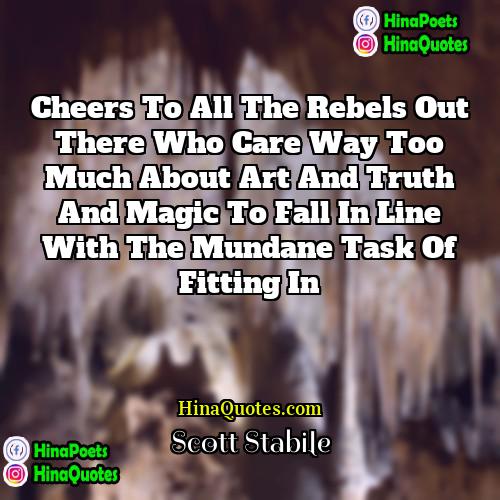 Scott Stabile Quotes | Cheers to all the Rebels out there