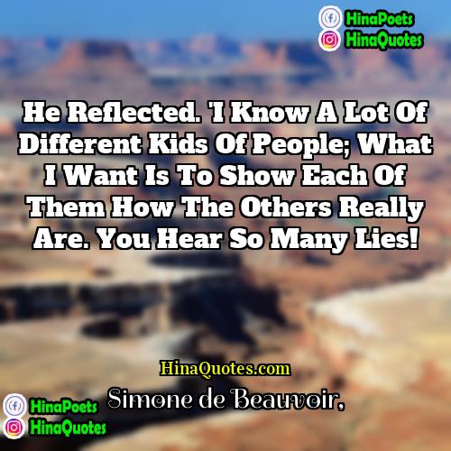 Simone de Beauvoir Quotes | He reflected. 'I know a lot of