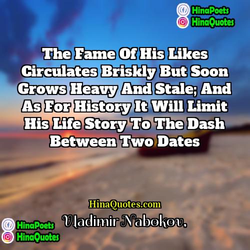 Vladimir Nabokov Quotes | The fame of his likes circulates briskly